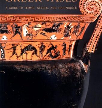 Understanding Greek Vases – A Guide to Terms, Styles, and Techniques (Getty Publications – (Yale))